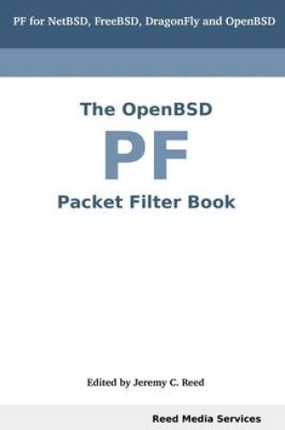 Cover of The OpenBSD PF Packet Filter Book: PF for NetBSD, FreeBSD, DragonFly, and OpenBSD