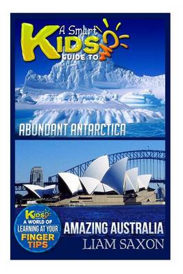 Book cover for A Smart Kids Guide to Abundant Antarctica and Amazing Australia