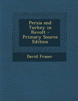 Book cover for Persia and Turkey in Revolt - Primary Source Edition