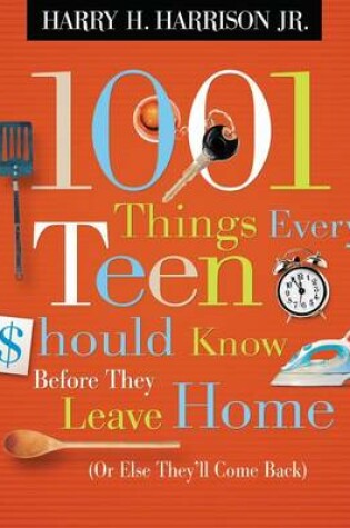 Cover of 1001 Things Every Teen Should Know Before They Leave Home