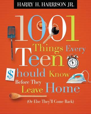 Book cover for 1001 Things Every Teen Should Know Before They Leave Home