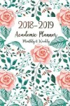 Book cover for 2018 2019 Academic Planner Monthly Weekly