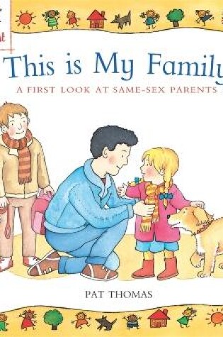 Cover of A First Look At: Same-Sex Parents: This is My Family