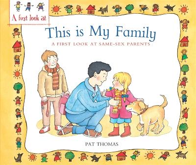 Cover of A First Look At: Same-Sex Parents: This is My Family