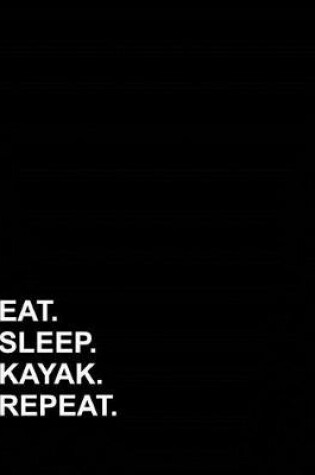 Cover of Eat Sleep Kayak Repeat