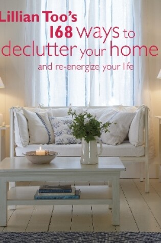 Cover of Lillian Too's 168 Ways to Declutter Your Home