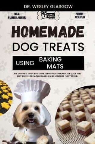Cover of Homemade Dog Treats Using Baking Mats