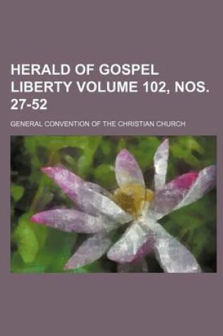 Cover of Herald of Gospel Liberty Volume 102, Nos. 27-52