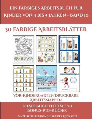 Book cover for Vor-Kindergarten Druckbare Arbeitsmappen (Ein farbiges Arbeitsbuch für Kinder von 4 bis 5 Jahren - Band 10)