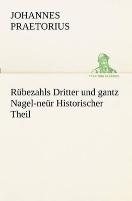 Book cover for Rubezahls Dritter Und Gantz Nagel-Neur Historischer Theil