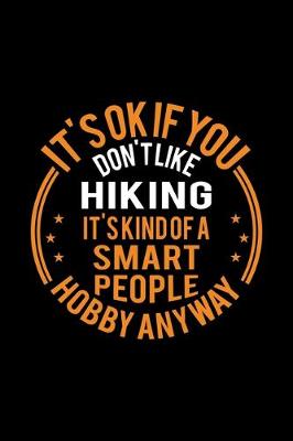 Book cover for It's Okay If You Don't Like Hiking It's Kind Of A Smart People Hobby Anyway