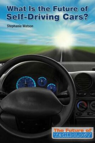 Cover of What Is the Future of Self-Driving Cars?