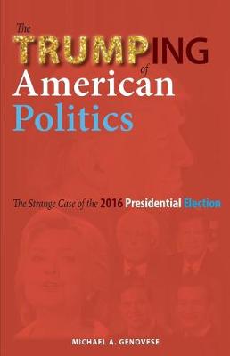 Book cover for The Trumping of American Politics