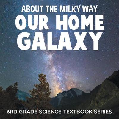 Book cover for About the Milky Way (Our Home Galaxy)