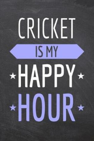 Cover of Cricket is my Happy Hour