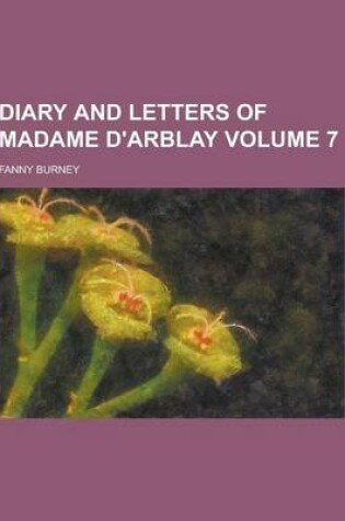 Cover of Diary and Letters of Madame D'Arblay Volume 7