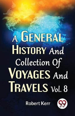 Book cover for A General History and Collection of Voyages and Travels