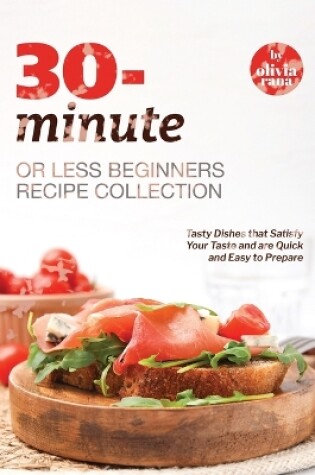 Cover of 30-Minute or Less Beginners Recipe Collection