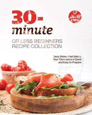 Book cover for 30-Minute or Less Beginners Recipe Collection