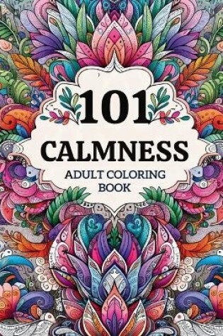 Cover of 101 Calmness Adult Coloring Book