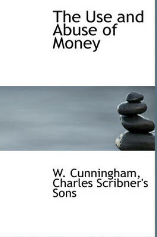 Cover of The Use and Abuse of Money