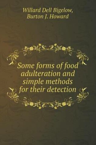 Cover of Some forms of food adulteration and simple methods for their detection