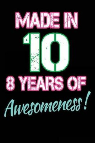 Cover of Made In 10 - 8 Years of Awesomeness