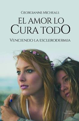 Book cover for El Amor Lo Cura Todo - Venciendo La Esclerodermia