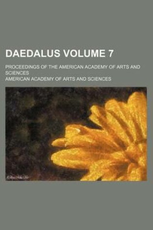 Cover of Daedalus Volume 7; Proceedings of the American Academy of Arts and Sciences