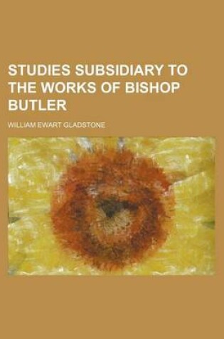 Cover of Studies Subsidiary to the Works of Bishop Butler Volume 1