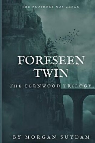 Cover of The FernWood Trilogy; Foreseen Twin
