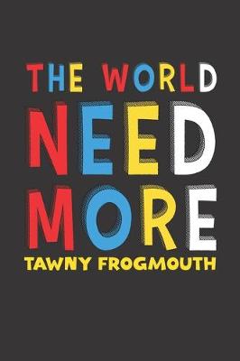 Book cover for The World Need More Tawny Frogmouth