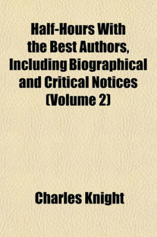 Cover of Half-Hours with the Best Authors, Including Biographical and Critical Notices (Volume 2)