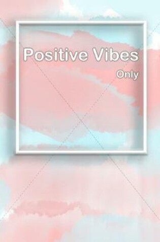 Cover of Positive Vibes Only