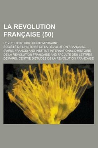 Cover of La Revolution Francaise; Revue D'Histoire Contemporaine (50)