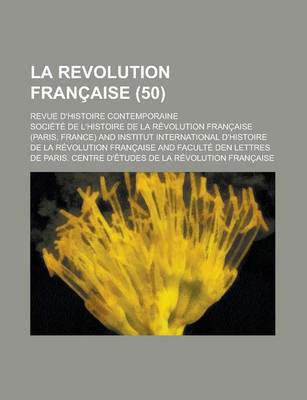 Book cover for La Revolution Francaise; Revue D'Histoire Contemporaine (50)