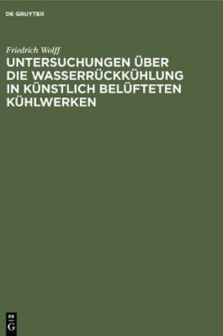 Cover of Untersuchungen Über Die Wasserrückkühlung in Künstlich Belüfteten Kühlwerken