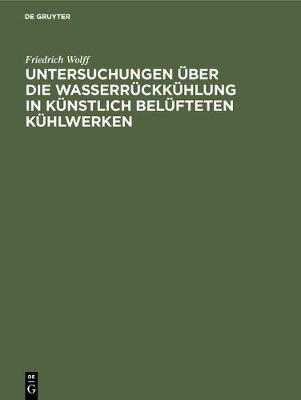 Book cover for Untersuchungen Über Die Wasserrückkühlung in Künstlich Belüfteten Kühlwerken