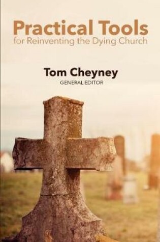 Cover of Practical Tools Practical Tools For Reinventing The Dying Church