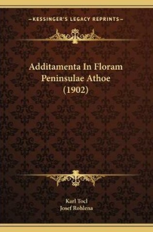 Cover of Additamenta In Floram Peninsulae Athoe (1902)