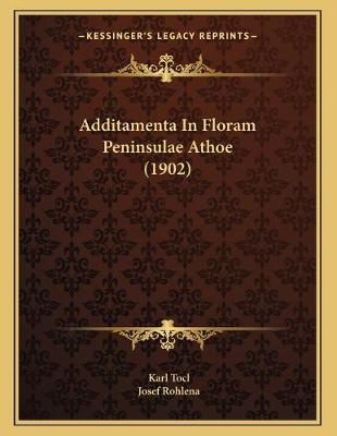 Book cover for Additamenta In Floram Peninsulae Athoe (1902)