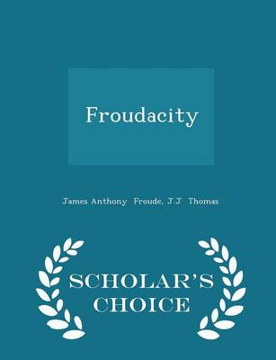 Book cover for Froudacity - Scholar's Choice Edition