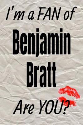 Cover of I'm a Fan of Benjamin Bratt Are You? Creative Writing Lined Journal