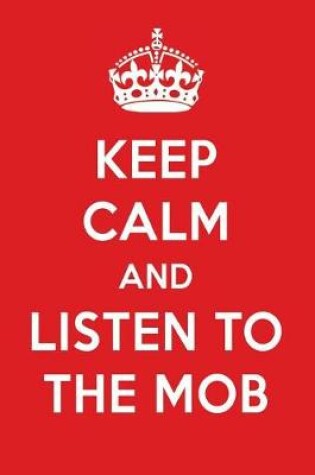 Cover of Keep Calm and Listen to the Mob