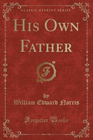 Cover of His Own Father (Classic Reprint)