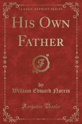 Book cover for His Own Father (Classic Reprint)