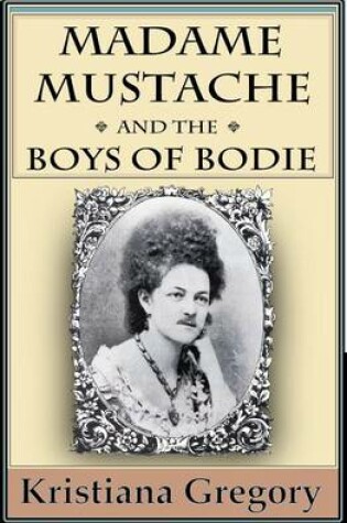 Cover of Madame Mustache and the Boys of Bodie