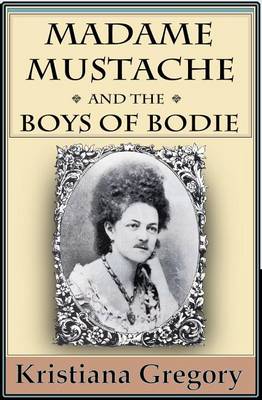 Book cover for Madame Mustache and the Boys of Bodie