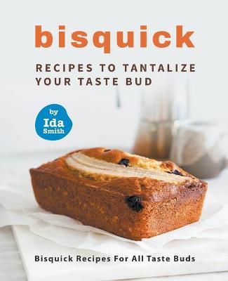 Book cover for Bisquick Recipes To Tantalize Your Taste Bud