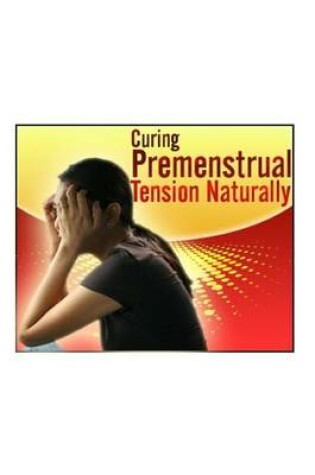 Cover of Curing Premenstrual Tension Naturally